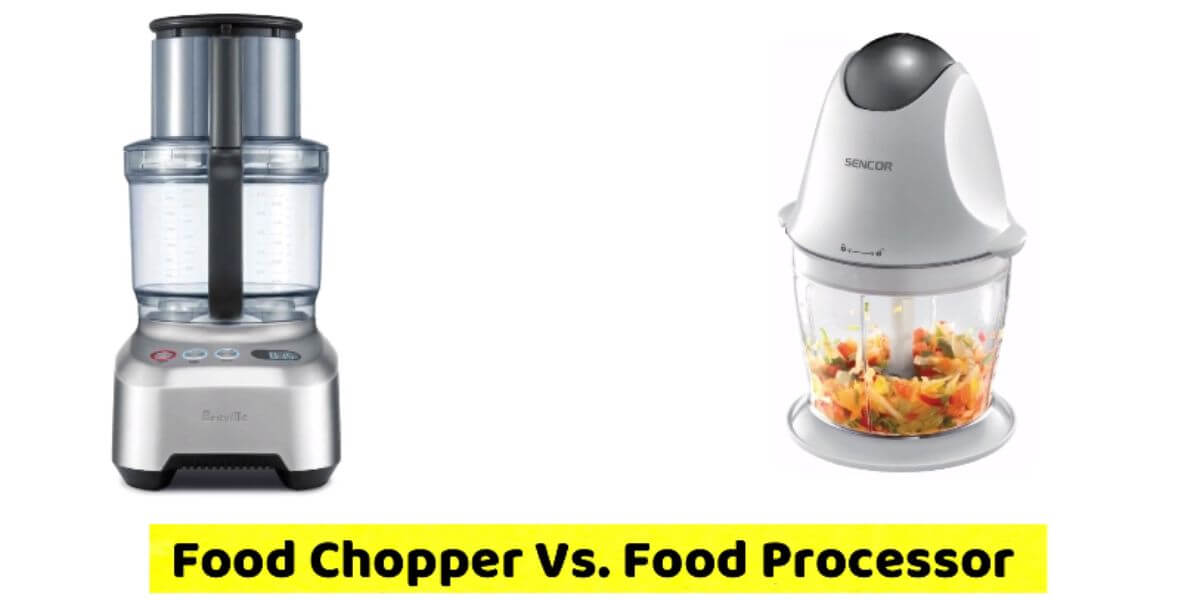 Food Chopper vs Food Processor: Choose The Best One